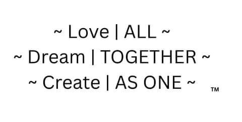 Love | ALL · Dream | TOGETHER · Create | AS ONE™
